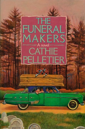 Item #75461] The Funeral Makers A Novel. Cathie Pelletier