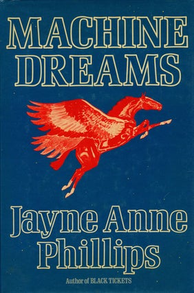 Item #75465] Machine Dreams. Jayne Anne Phillips