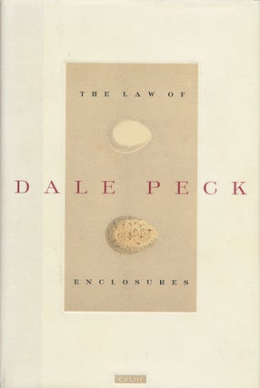 Item #75496] The Law of Enclosures. Dale Peck
