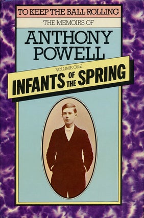 Item #75531] Infants of the Spring: the Memoirs of Anthony Powell Volume One. Anthony Powell