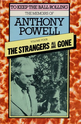 Item #75532] The Strangers all Are Gone: the Memoirs of Anthony Powell Volume Four. Anthony Powell