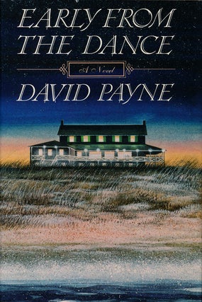 Item #75543] Early from the Dance A Novel. David Payne
