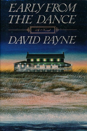 Item #75544] Early from the Dance A Novel. David Payne