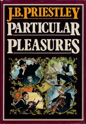 Item #75675] Particular Pleasures Being a Personal Record of Some Varied Arts and Many Different...