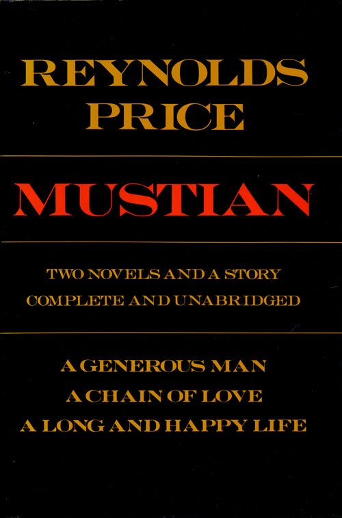 [Item #75677] Mustian Two Novels and a Story, Complete and Unabridged. Reynolds Price.