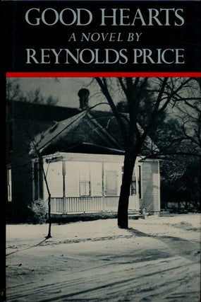 Item #75682] Good Hearts A Novel. Reynolds Price
