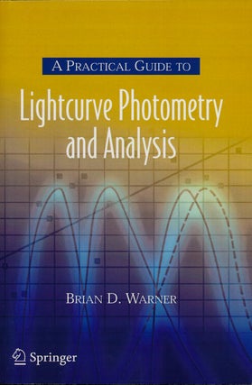 Item #75720] A Practical Guide to Lightcurve Photometry and Analysis. Brian Warner, Alan W. Harris