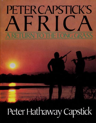 Item #75768] Peter Capstick's Africa. Peter Hathaway Capstick