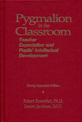 Item #75791] Pygmalion in the Classroom Teacher Expectation and Pupils' Intellectual Development....