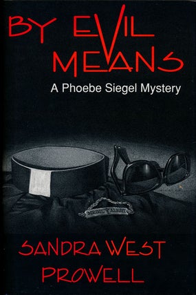 Item #75825] By Evil Means A Phoebe Siegel Mystery. Sandra West Prowell
