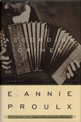 Item #75827] Accordion Crimes. E. Annie Proulx