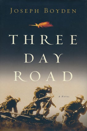 Item #75891] Three Day Road A Novel. Joseph Boyden