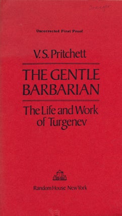 Item #75931] The Gentle Barbarian The Life and Work of Turgenev. V. S. Pritchett