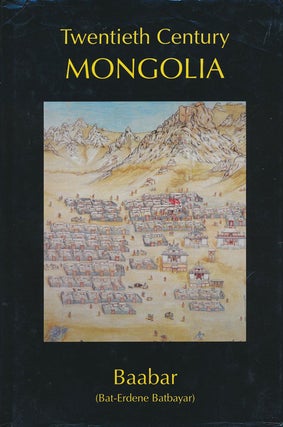 Item #76006] Twentieth Century Mongolia. Baabar