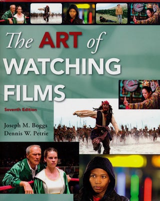 Item #76035] The Art of Watching Films Seventh Edition. Joseph M. Boggs, Dennis W. Petrie