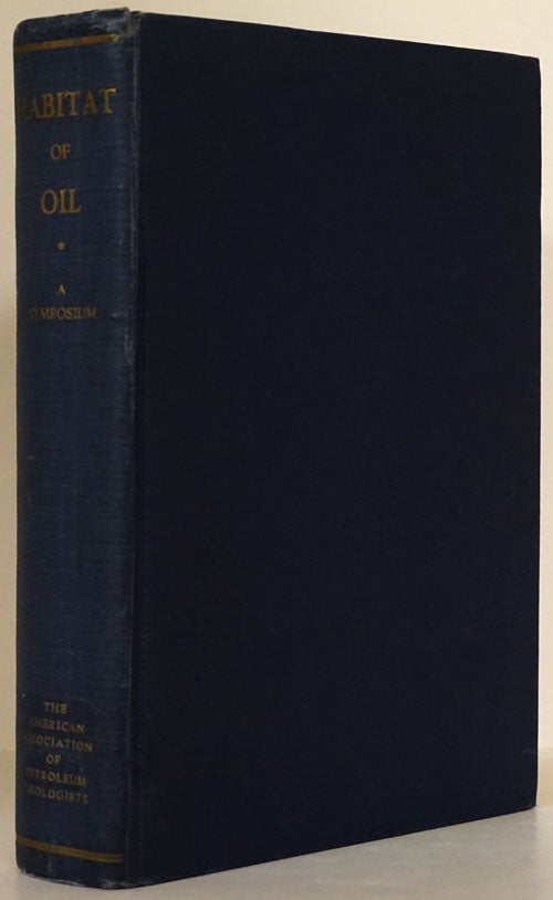 [Item #76041] Habitat of Oil Including Papers Presented At the Fortieth Annual Meeting of the Association, At New York, March 28-31, 1955, and Some Additional Papers. Lewis G. Weeks.