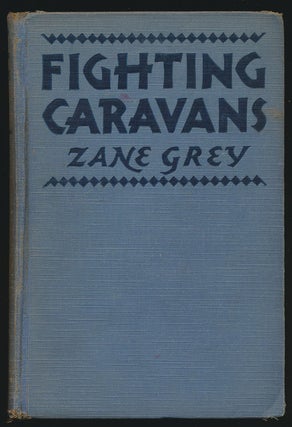 Item #76105] Fighting Caravans. Zane Grey