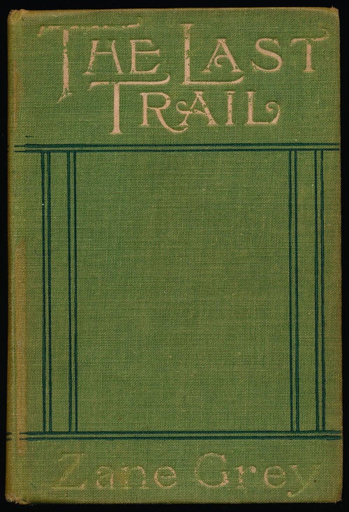 [Item #76112] The Last Trail A Story of Early Days in the Ohio Valley. Zane Grey.