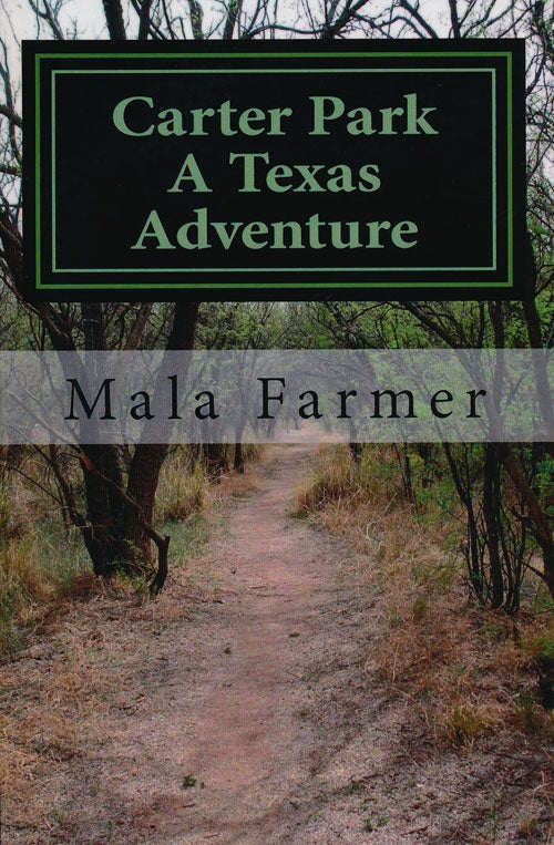 [Item #76131] Carter Park: a Texas Adventure. Mala Farmer.