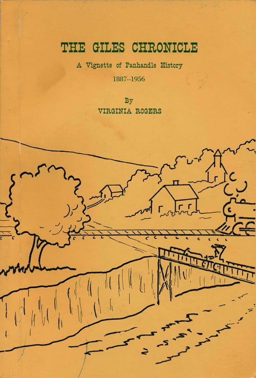 [Item #76137] The Giles Chronicle A Vignette of Panhandle History 1887-1956. Virginia Rogers.