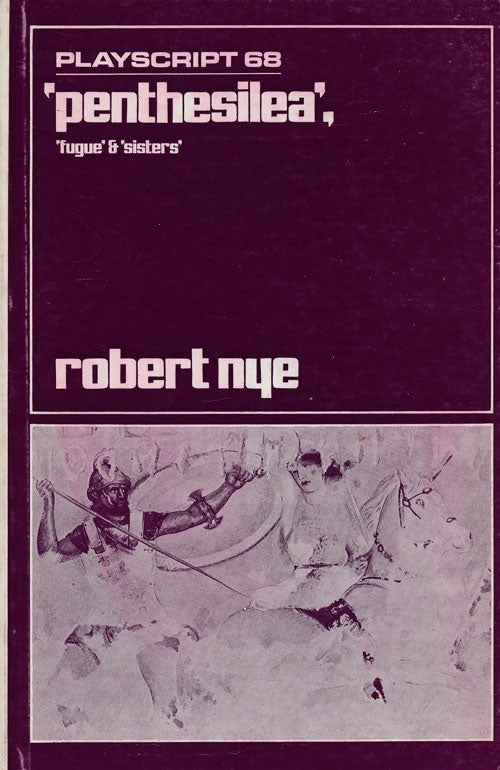 [Item #76146] Penthesilea, Fugue and Sisters Playscript 68. Robert Nye.