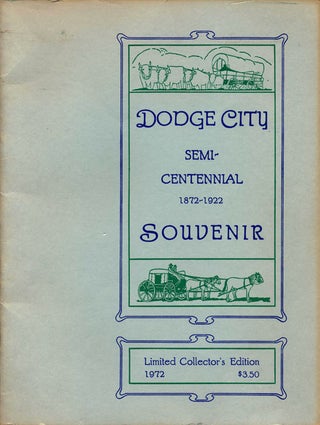 Item #76244] Dodge City Semi-Centennial Souvenir 1872-1922. Carl F. Etrick