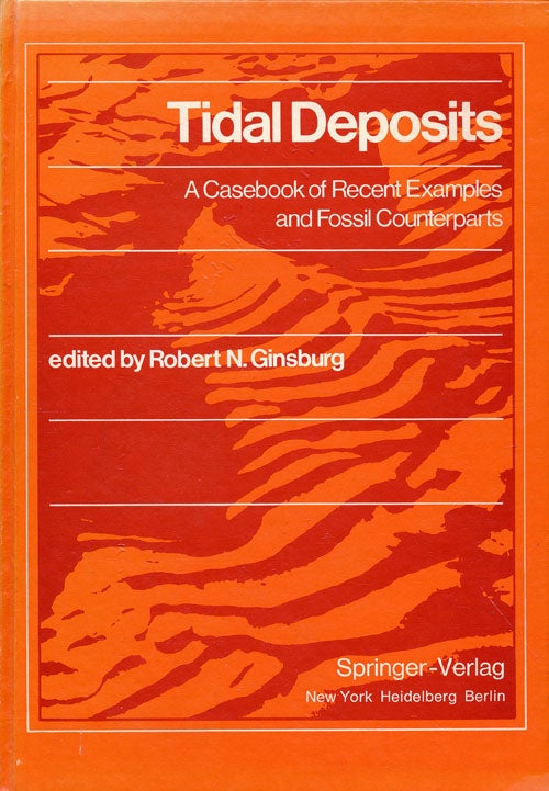 [Item #76258] Tidal Deposits A Casebook of Recent Examples and Fossil Counterparts. Robert N. Ginsburg.