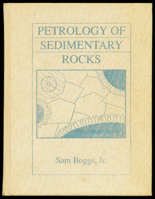 Item #76326] Petrology of Sedimentary Rocks. Sam Boggs Jr