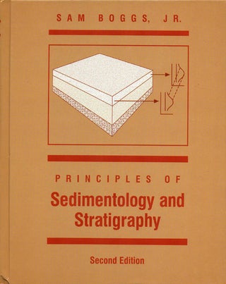 Item #76327] Principles of Sedimentology and Stratigraphy Second Edition. Sam Boggs Jr