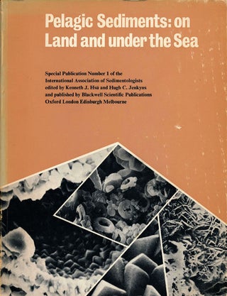 Item #76329] Pelagic Sediments: on Land and under the Sea. Kenneth J. Hsu, Hugh C. Jenkyns