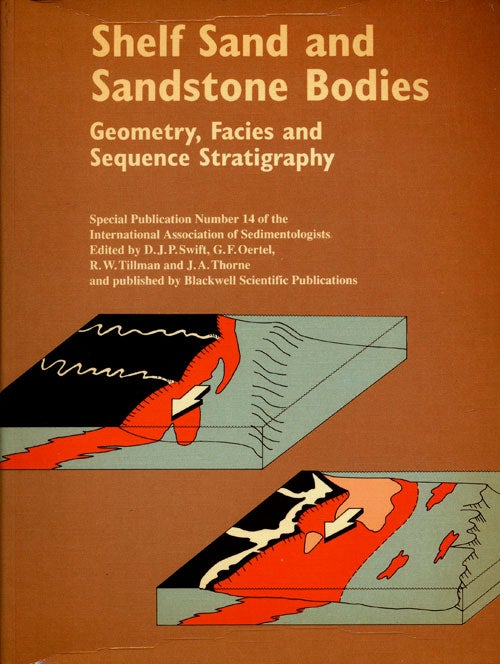 [Item #76340] Shelf Sand and Sandstone Bodies Geometry, Facies and Sequence Stratigraphy. D. J. P. Swift, G. F. Oertel, R. W. Tillman, J. A. Thorne.
