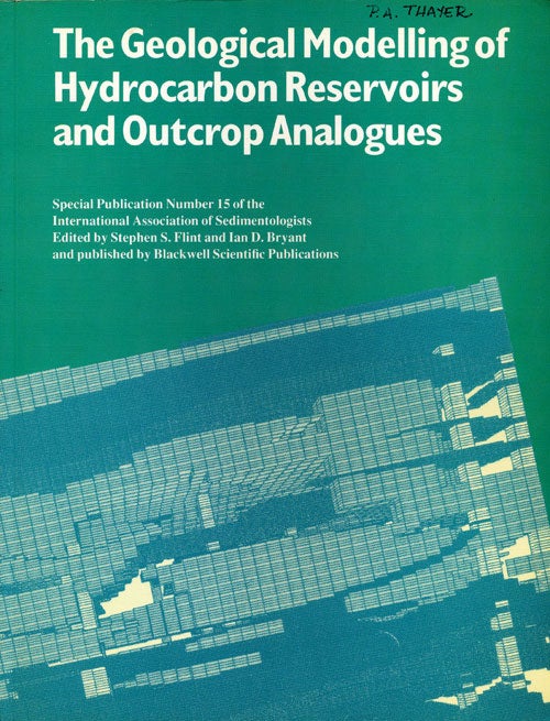 [Item #76341] The Geological Modelling of Hydrocarbon Reservoirs and Outcrop Analogues. Stephen S. Flint, Ian D. Bryant.