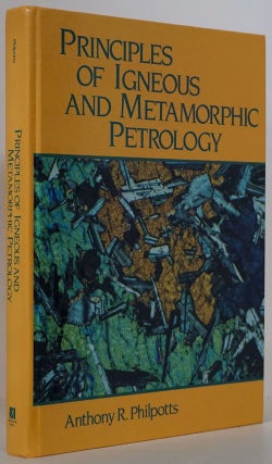Item #76374] Principles of Igneous and Metamorphic Petrology. Anthony R. Philpotts