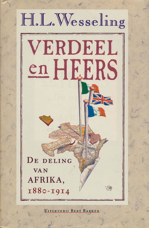 [Item #76553] Verdeel En Heers De Deling Van Afrika, 1880-1914. H. L. Wesseling.