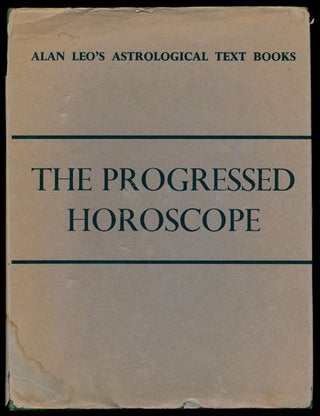 Item #76611] The Progressed Horoscope Alan Leo's Astrological Text Books. Alan Leo