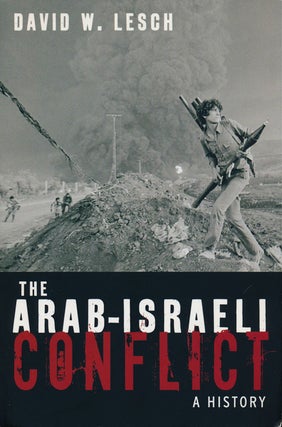 Item #76699] The Arab-Israeli Conflict A History. David W. Lesch