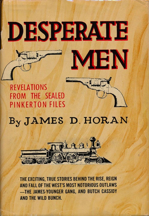 [Item #76743] Desperate Men Revelations from the Sealed Pinkerton Files. James D. Horan.