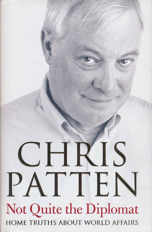 [Item #76854] Not Quite the Diplomat Home Truths about World Affairs. Chris Patten.
