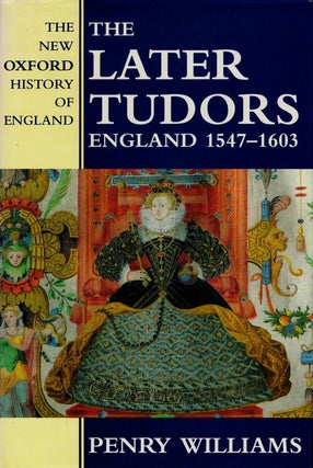 Item #76858] The Later Tudors England 1547-1603. Penry Williams