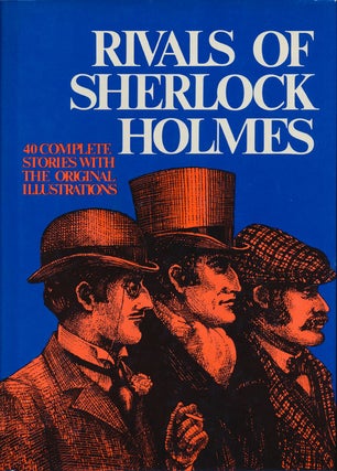 Item #76867] Rivals of Sherlock Holmes 40 Complete Stories with the Original Illustrations. Alan...