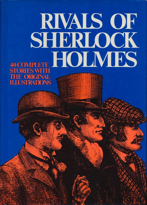 [Item #76867] Rivals of Sherlock Holmes 40 Complete Stories with the Original Illustrations. Alan K. Russell.