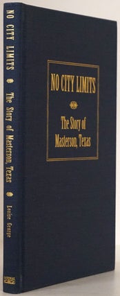 Item #76940] No City Limits The Story of Masterson, Texas. Louise George