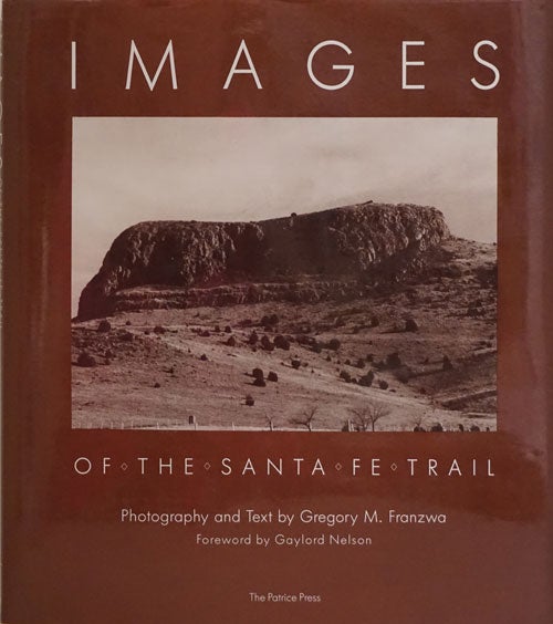 [Item #76985] Images of the Santa Fe Trail. Gregory M. Franzwa.