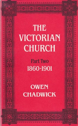 Item #77077] The Victorian Church Part Two: 1860-1901. Owen Chadwick