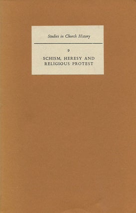 Item #77095] Schism, Heresy and Religious Protest Papers Read At the Tenth Summer Meeting and the...