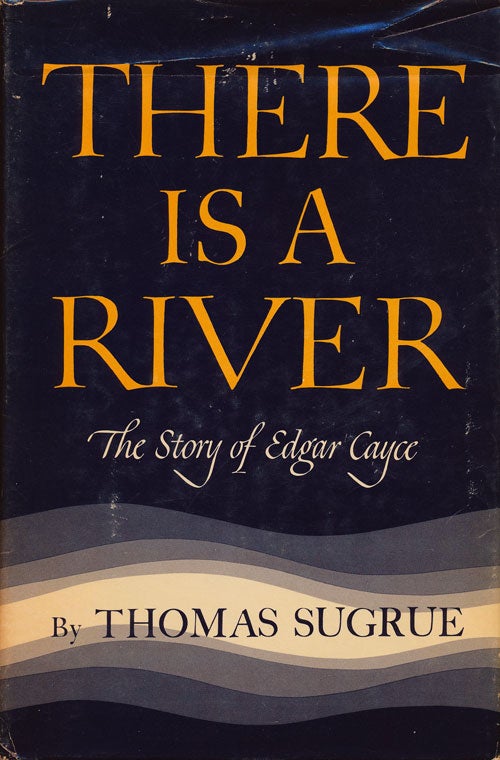 [Item #77149] There is a River The Story of Edgar Cayce. Thomas Sugrue.
