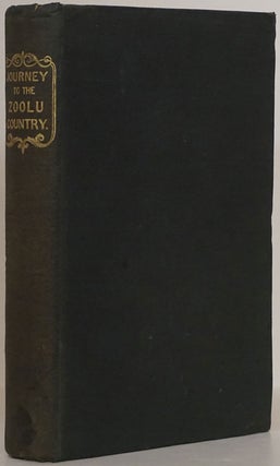Item #77208] Narrative of a Journey to the Zoolu Country in South Africa. Undertaken in 1835....