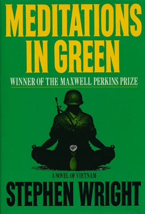 Item #77329] Meditations in Green A Novel of Vietnam, Winner of the Maxwell Perkins Prize....