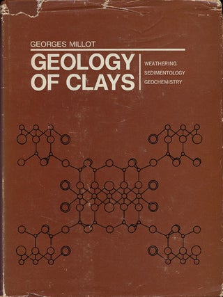 Item #77335] Geology of Clays Weathering, Sedimentology, Geochemistry. Georges Millot