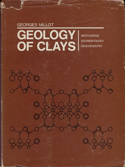 [Item #77335] Geology of Clays Weathering, Sedimentology, Geochemistry. Georges Millot.